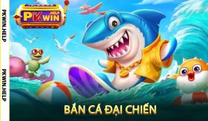 Bắn Cá Đại Chiến